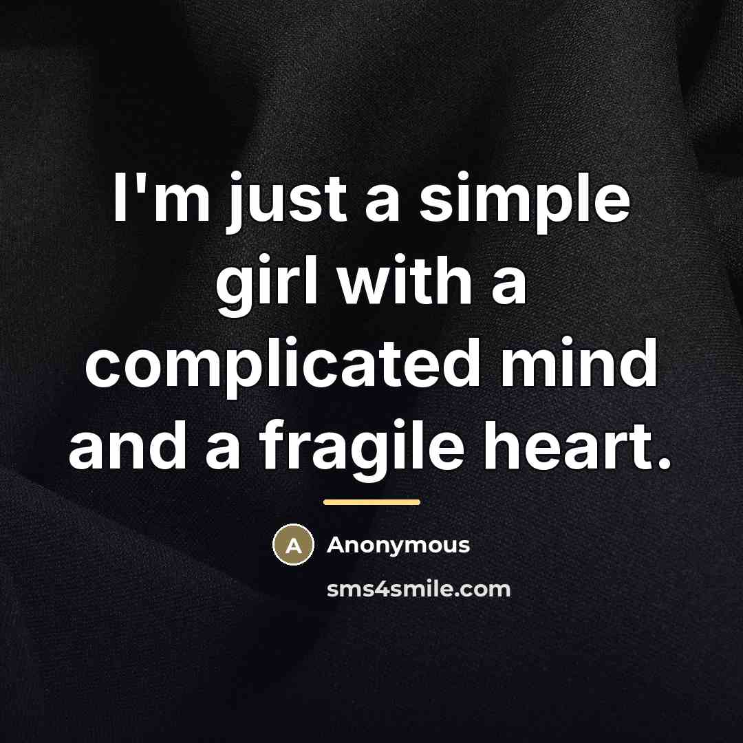 “I'm just a simple girl with a complicated mind and…” quote by Anonymous