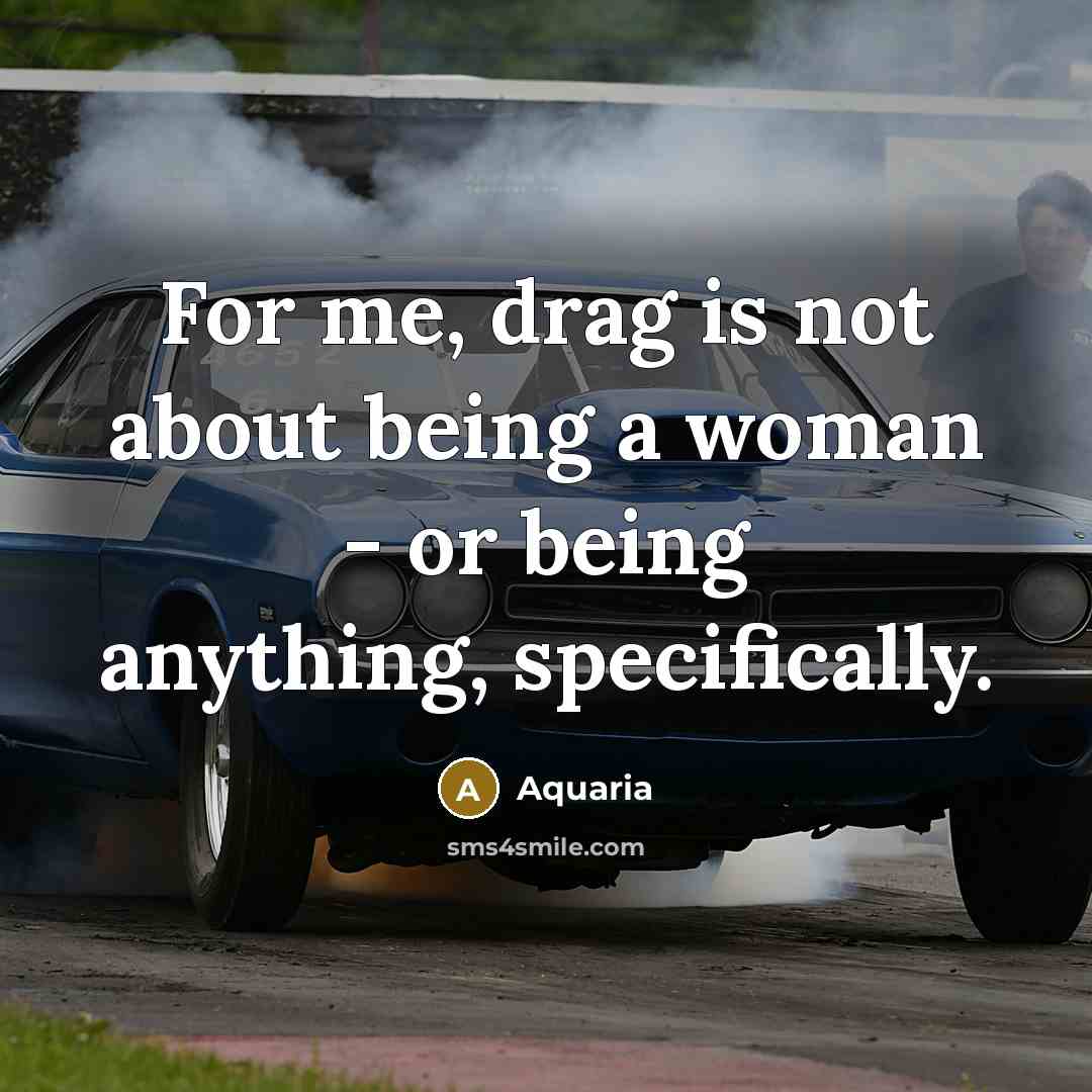 “For me, drag is not about being a woman -…” quote by Aquaria