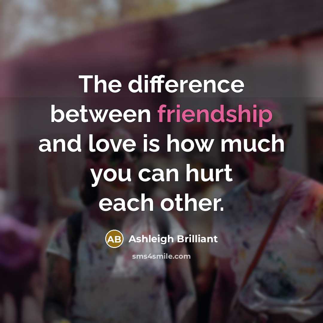 “The difference between friendship and love is how much you…” quote by Ashleigh Brilliant