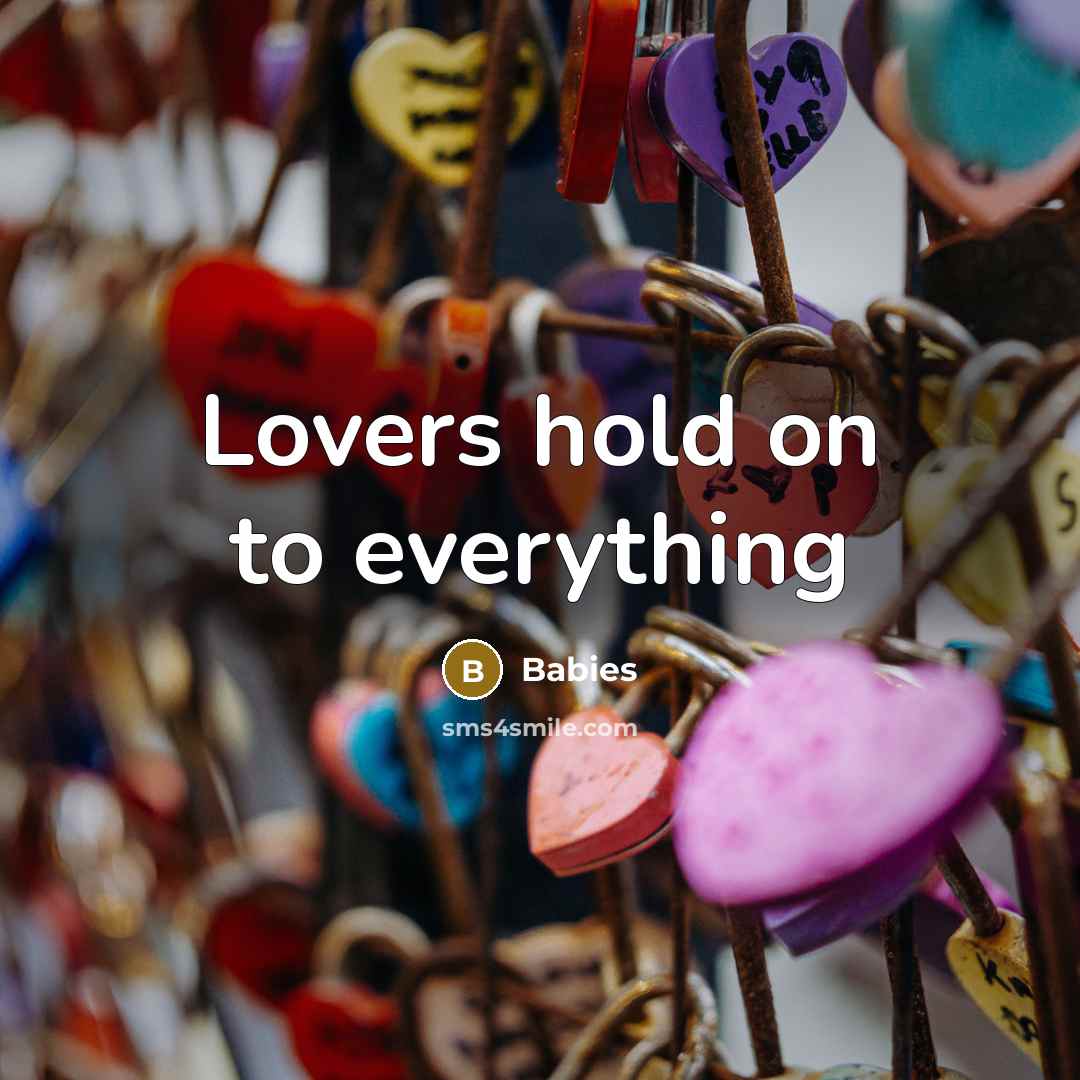 “Lovers hold on to everything” quote by Babies