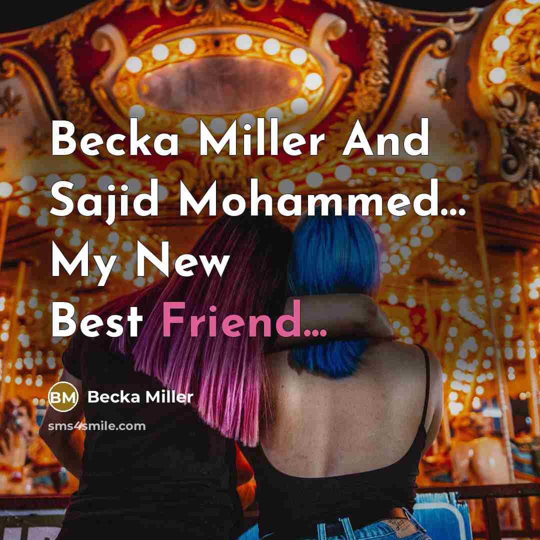 “Becka Miller And Sajid Mohammed.... My New Best Friend...…” quote by Becka Miller
