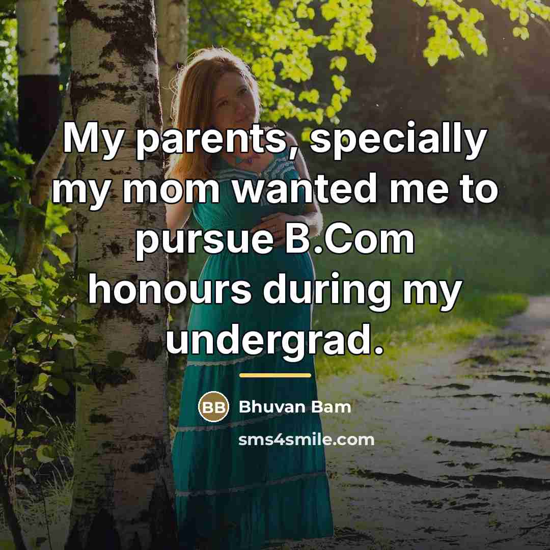 “My parents, specially my mom wanted me to pursue B.Com…” quote by Bhuvan Bam