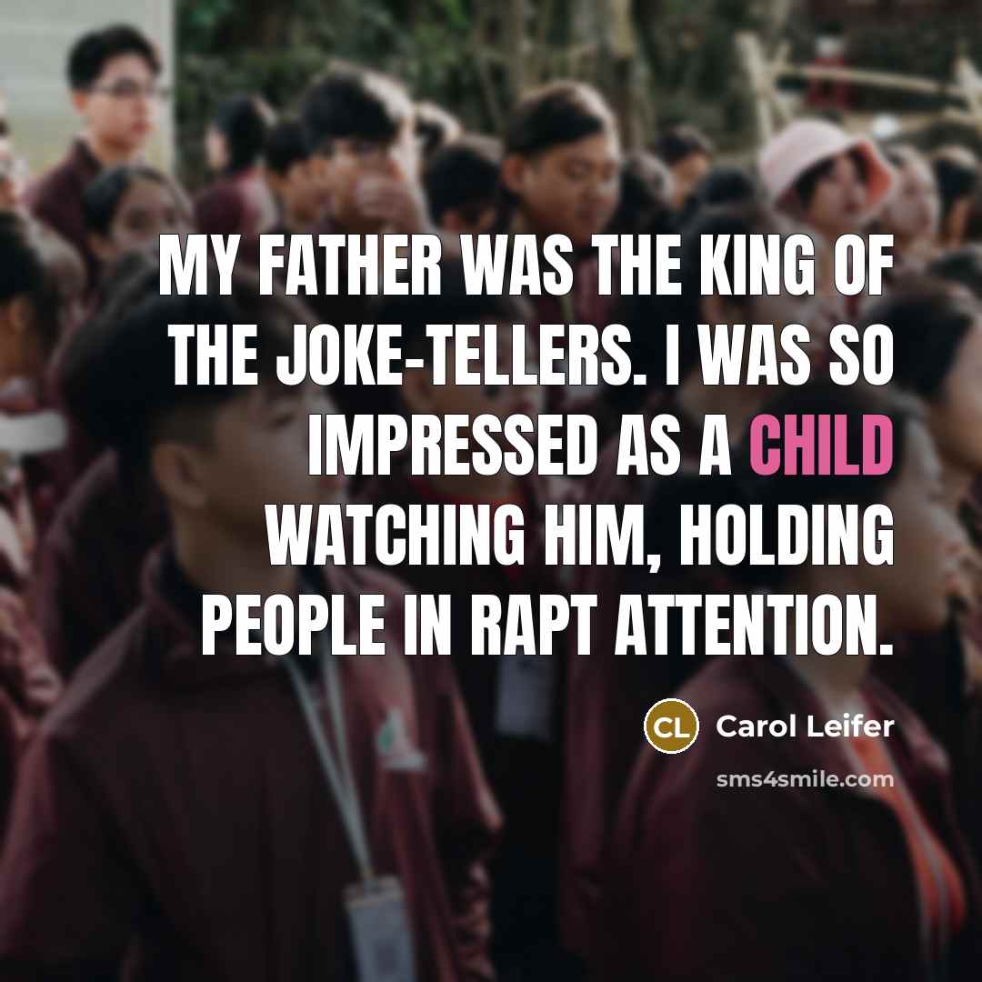 “My father was the king of the joke-tellers. I was…” quote by Carol Leifer