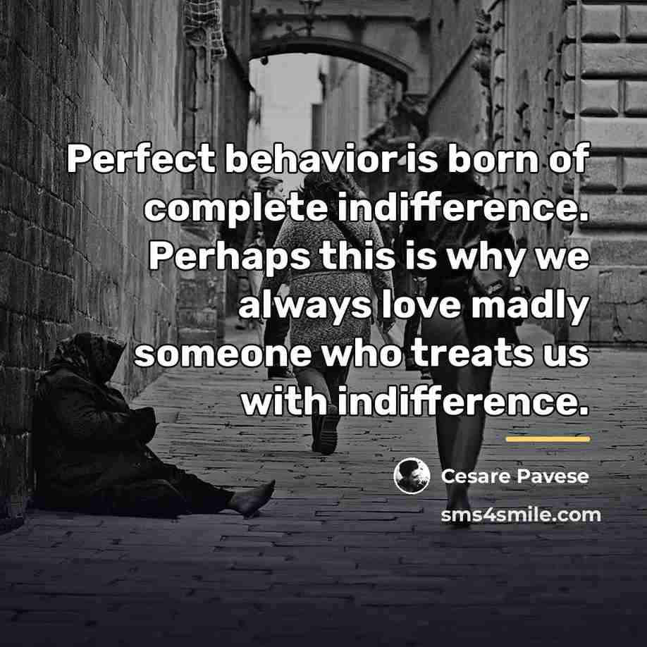 “Perfect behavior is born of complete indifference. Perhaps this is…” quote by Cesare Pavese