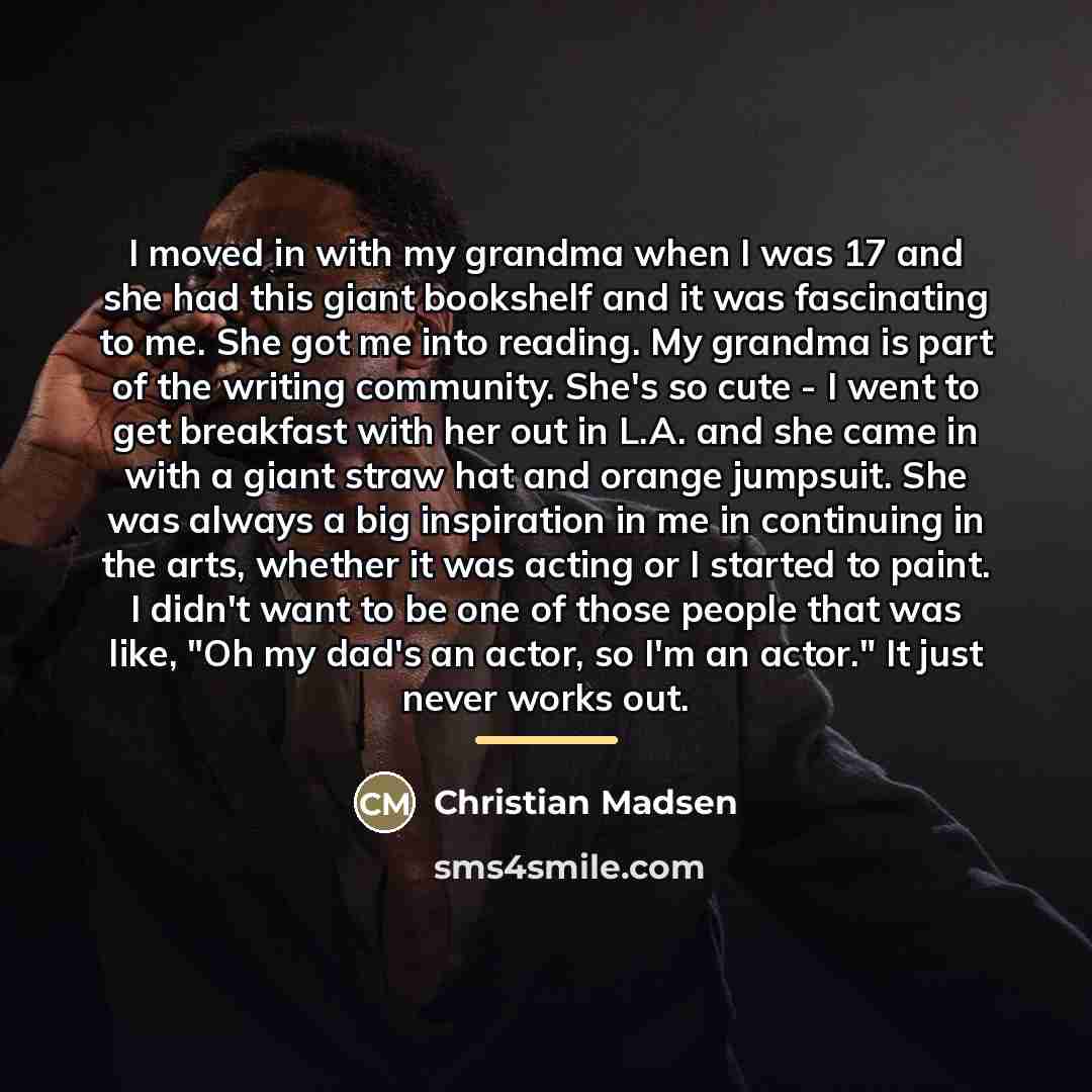 “I moved in with my grandma when I was 17…” quote by Christian Madsen