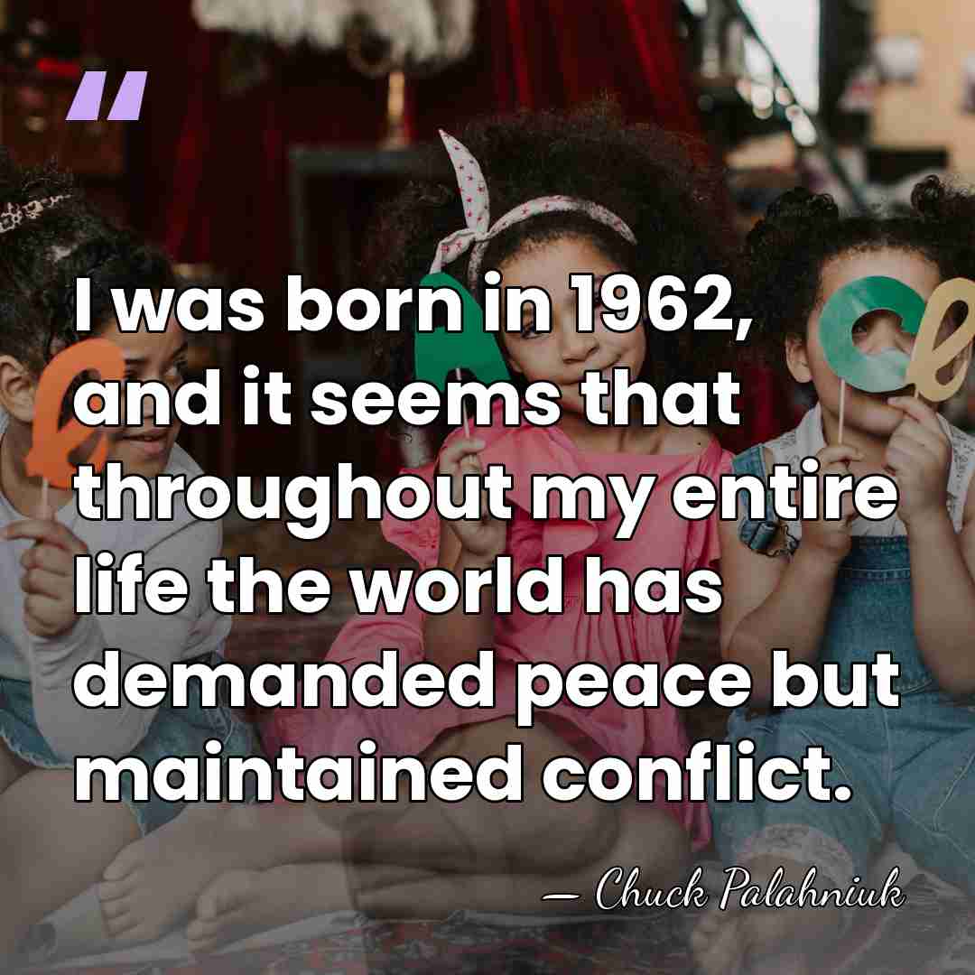 I was born in 1962, and it seems that throughout my entire&hellip; - Chuck Palahniuk