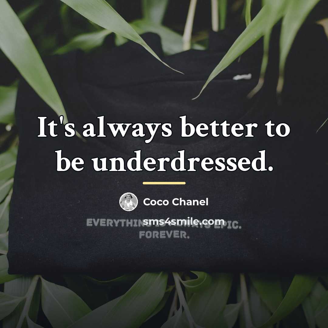 “It's always better to be underdressed.…” quote by Coco Chanel