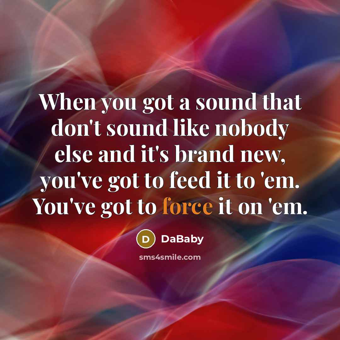 “When you got a sound that don't sound like nobody…” quote by DaBaby