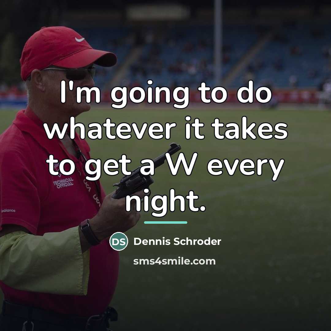 “I'm going to do whatever it takes to get a…” quote by Dennis Schroder