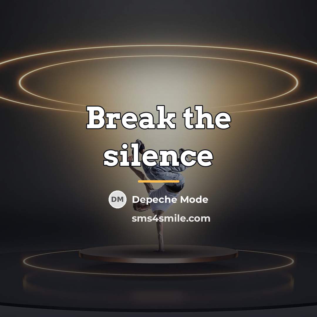 “Break the silence…” quote by Depeche Mode