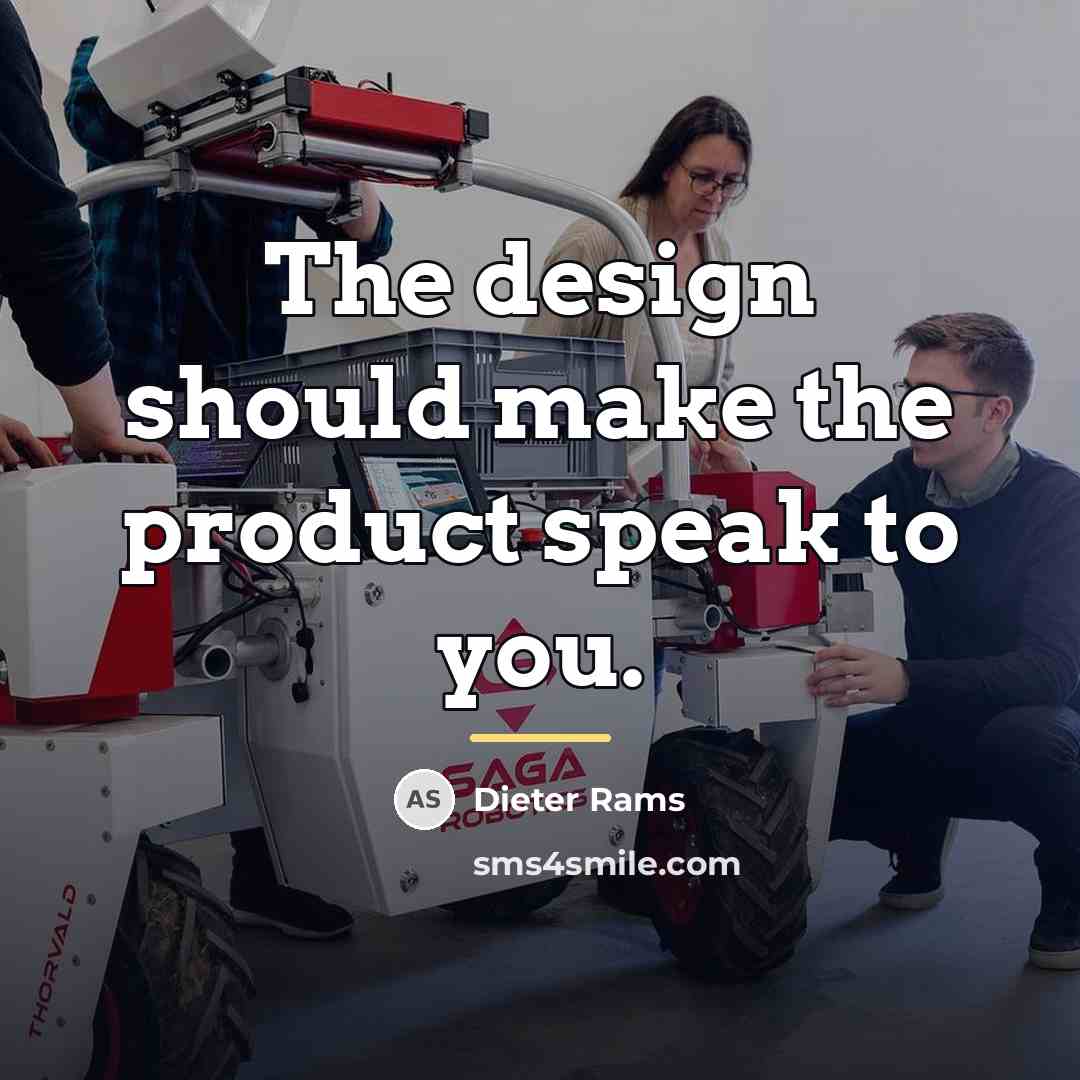 “The design should make the product speak to you.…” quote by Dieter Rams