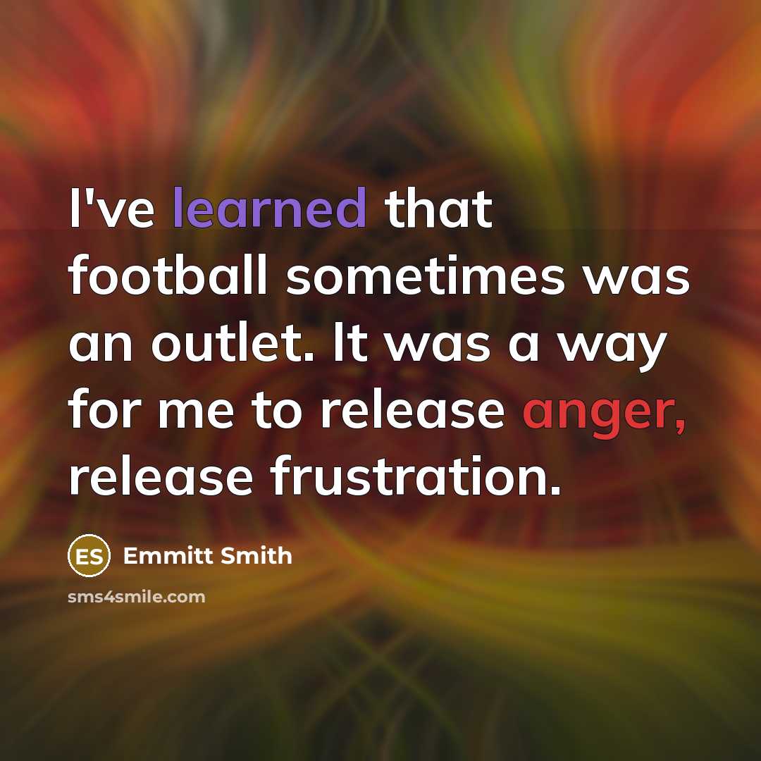“I've learned that football sometimes was an outlet. It was…” quote by Emmitt Smith