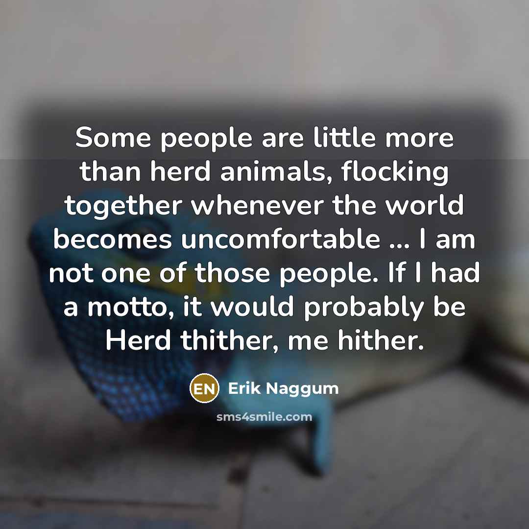 “Some people are little more than herd animals, flocking together…” quote by Erik Naggum