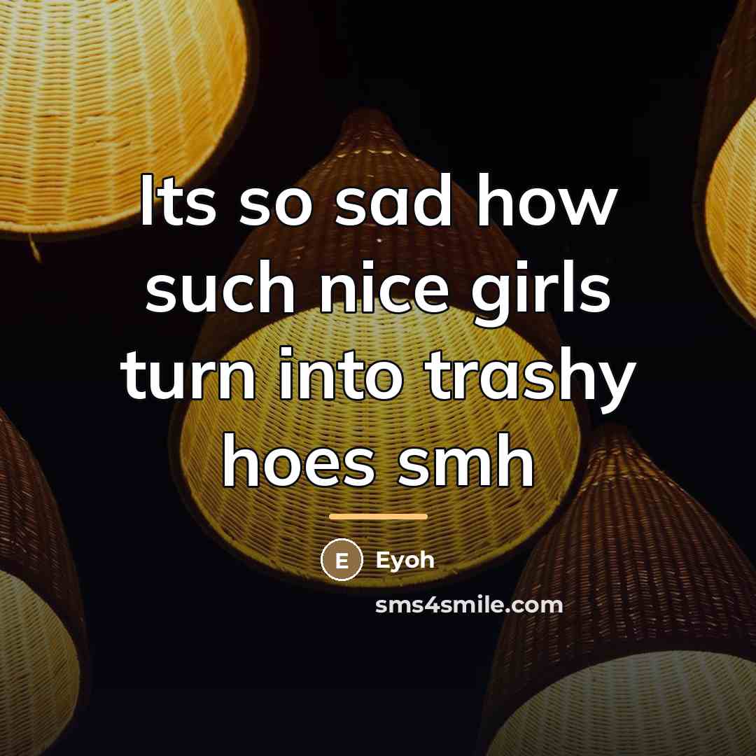 “Its so sad how such nice girls turn into trashy…” quote by Eyoh