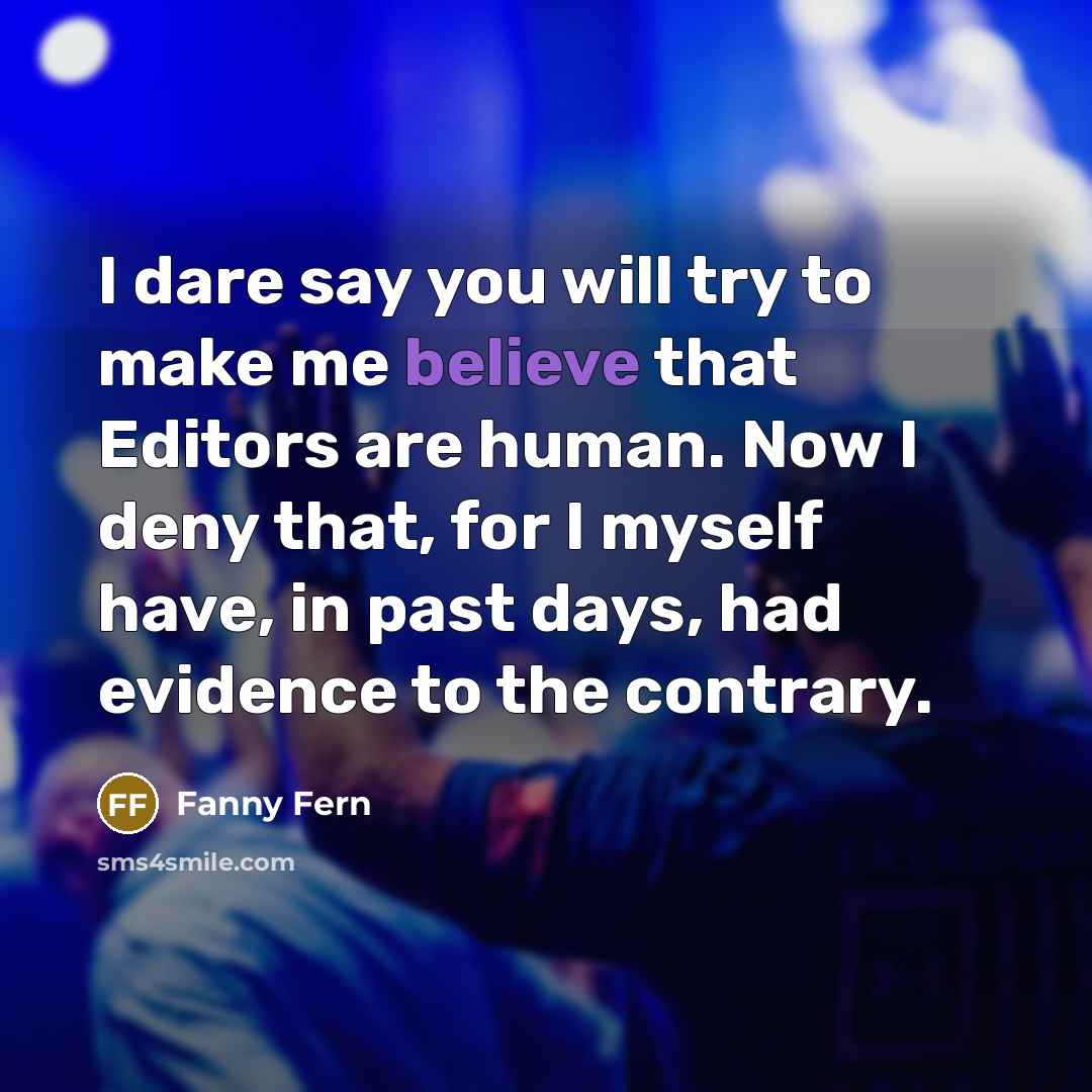 “I dare say you will try to make me believe…” quote by Fanny Fern