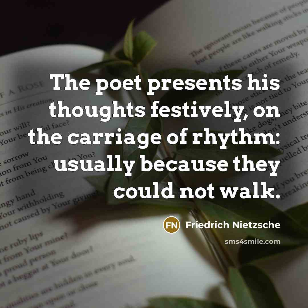 “The poet presents his thoughts festively, on the carriage of…” quote by Friedrich Nietzsche