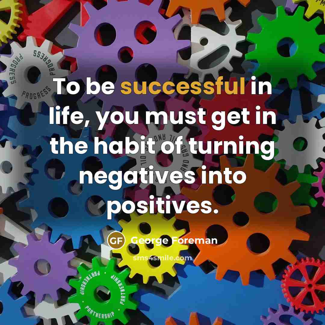 “To be successful in life, you must get in the…” quote by George Foreman