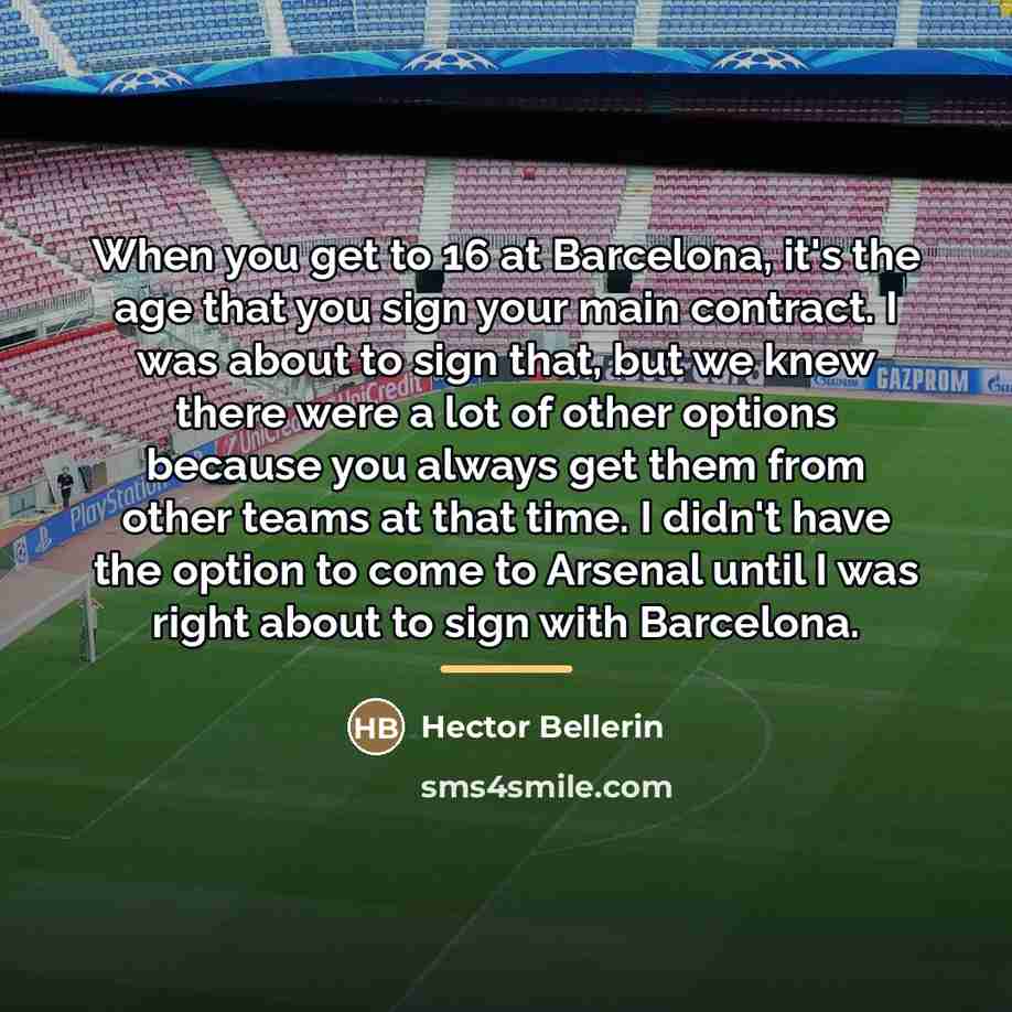 “When you get to 16 at Barcelona, it's the age…” quote by Hector Bellerin