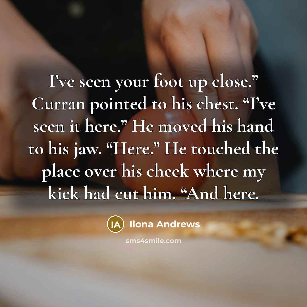 “I’ve seen your foot up close.” Curran pointed to his…” quote by Ilona Andrews