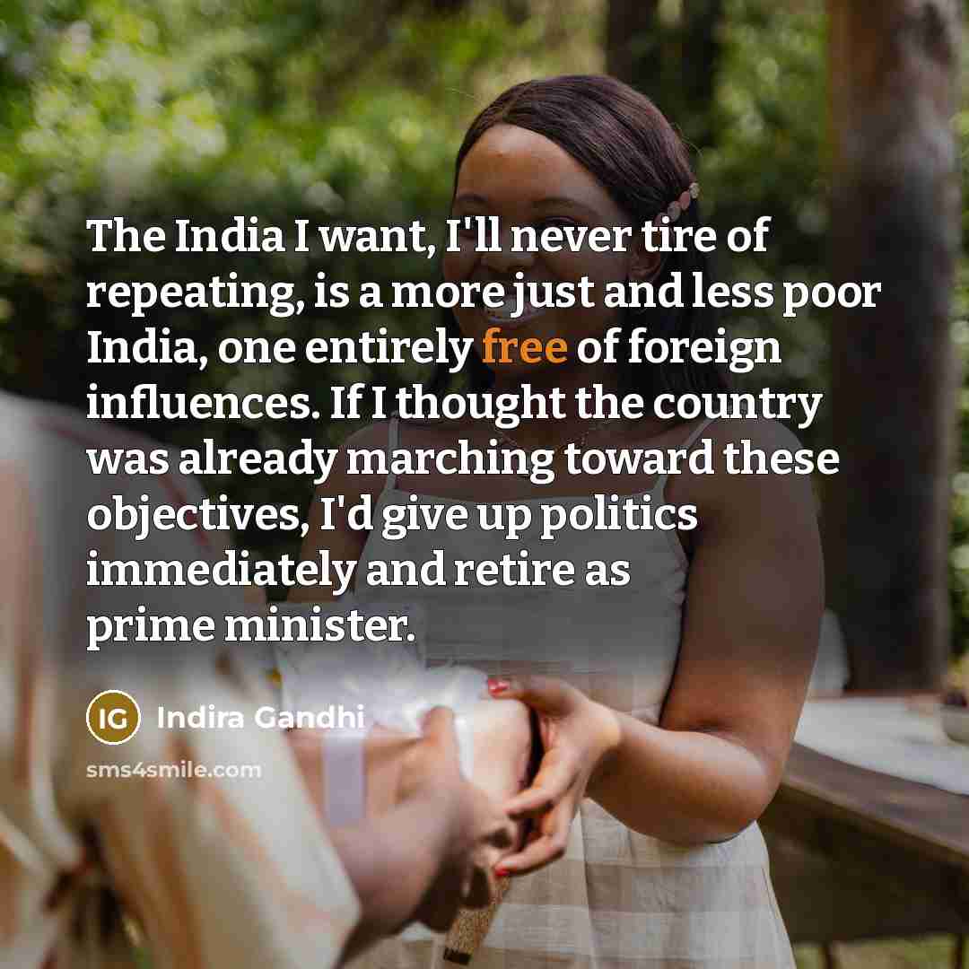 “The India I want, I'll never tire of repeating, is…” quote by Indira Gandhi