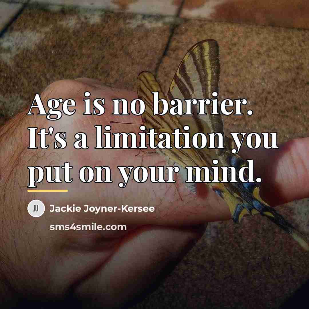 “Age is no barrier. It's a limitation you put on…” quote by Jackie Joyner-Kersee