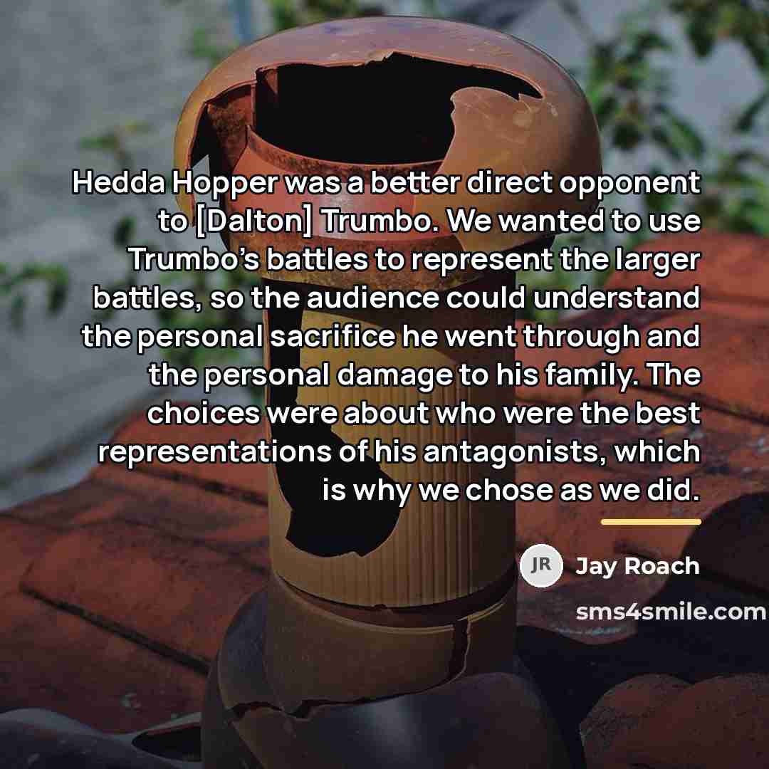 “Hedda Hopper was a better direct opponent to [Dalton] Trumbo.…” quote by Jay Roach