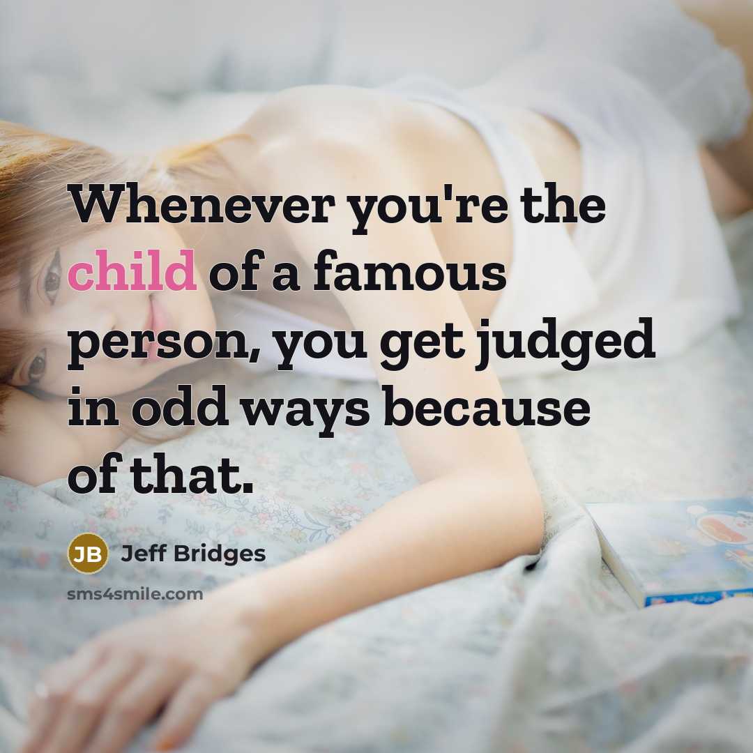 “Whenever you're the child of a famous person, you get…” quote by Jeff Bridges
