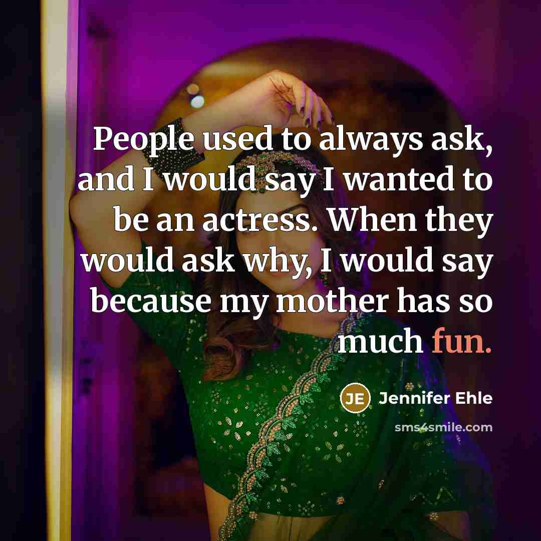 “People used to always ask, and I would say I…” quote by Jennifer Ehle