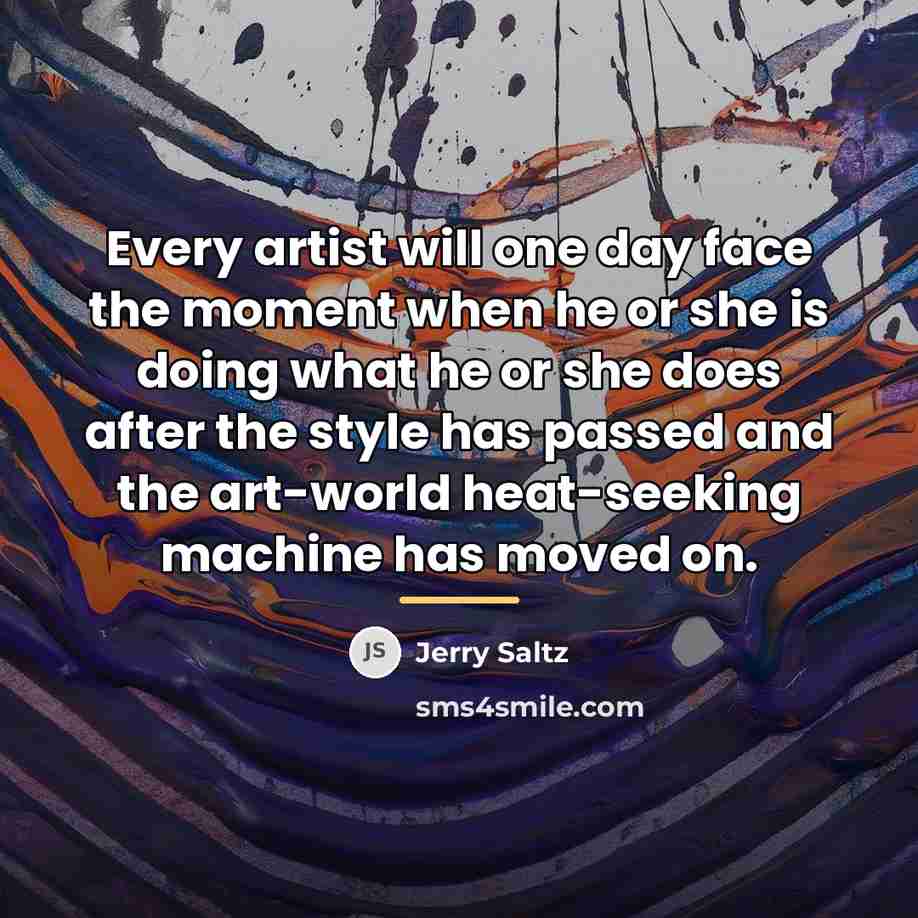 “Every artist will one day face the moment when he…” quote by Jerry Saltz