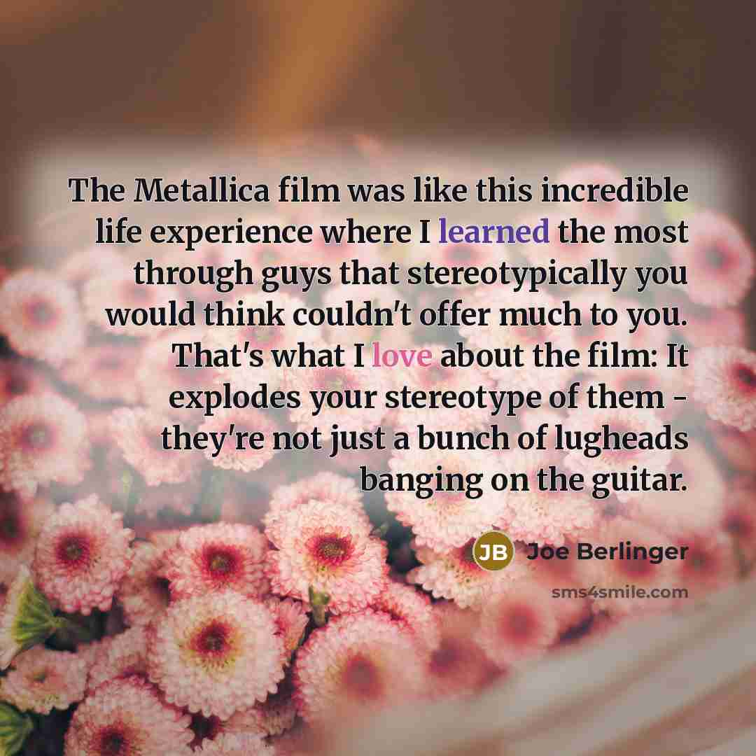 “The Metallica film was like this incredible life experience where…” quote by Joe Berlinger