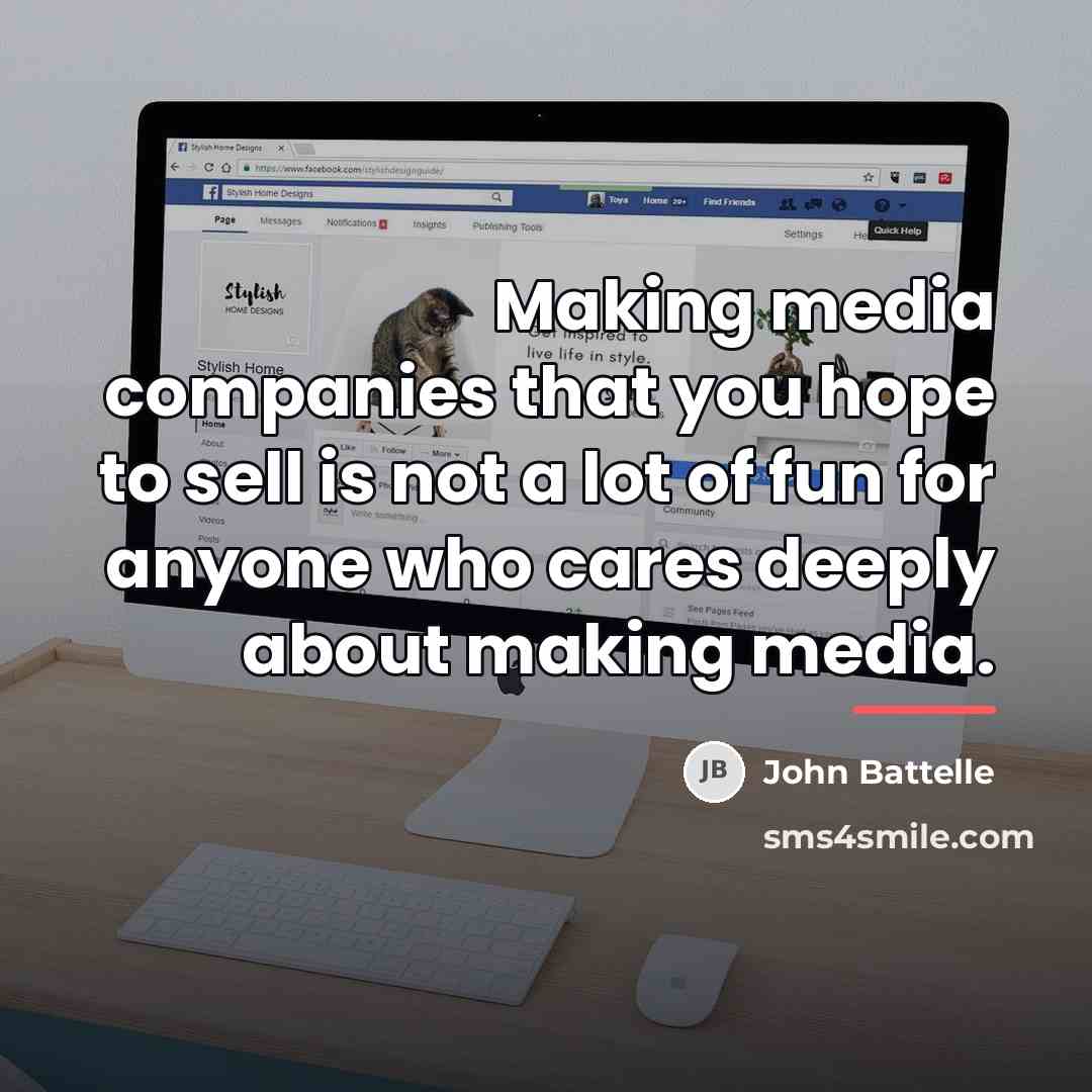 “Making media companies that you hope to sell is not…” quote by John Battelle