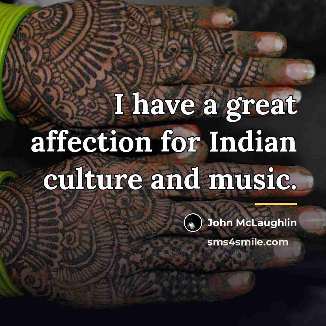 “I have a great affection for Indian culture and music.…” quote by John McLaughlin