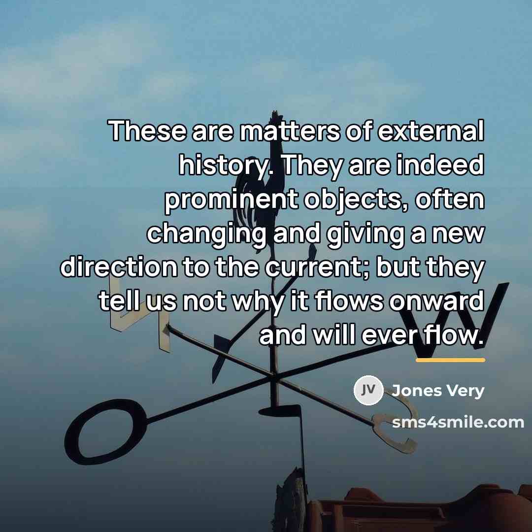 “These are matters of external history. They are indeed prominent…” quote by Jones Very