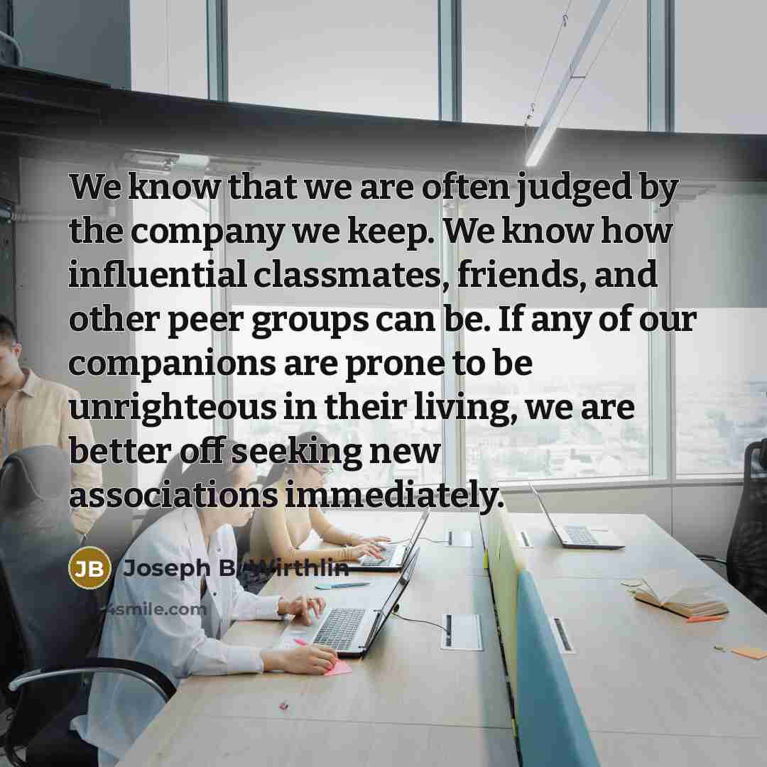 “We know that we are often judged by the company…” quote by Joseph B. Wirthlin