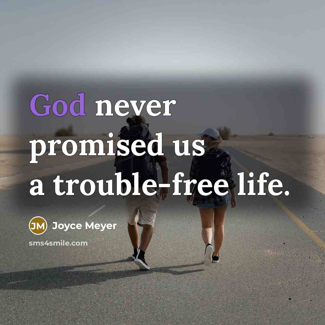 “God never promised us a trouble-free life.…” quote by Joyce Meyer