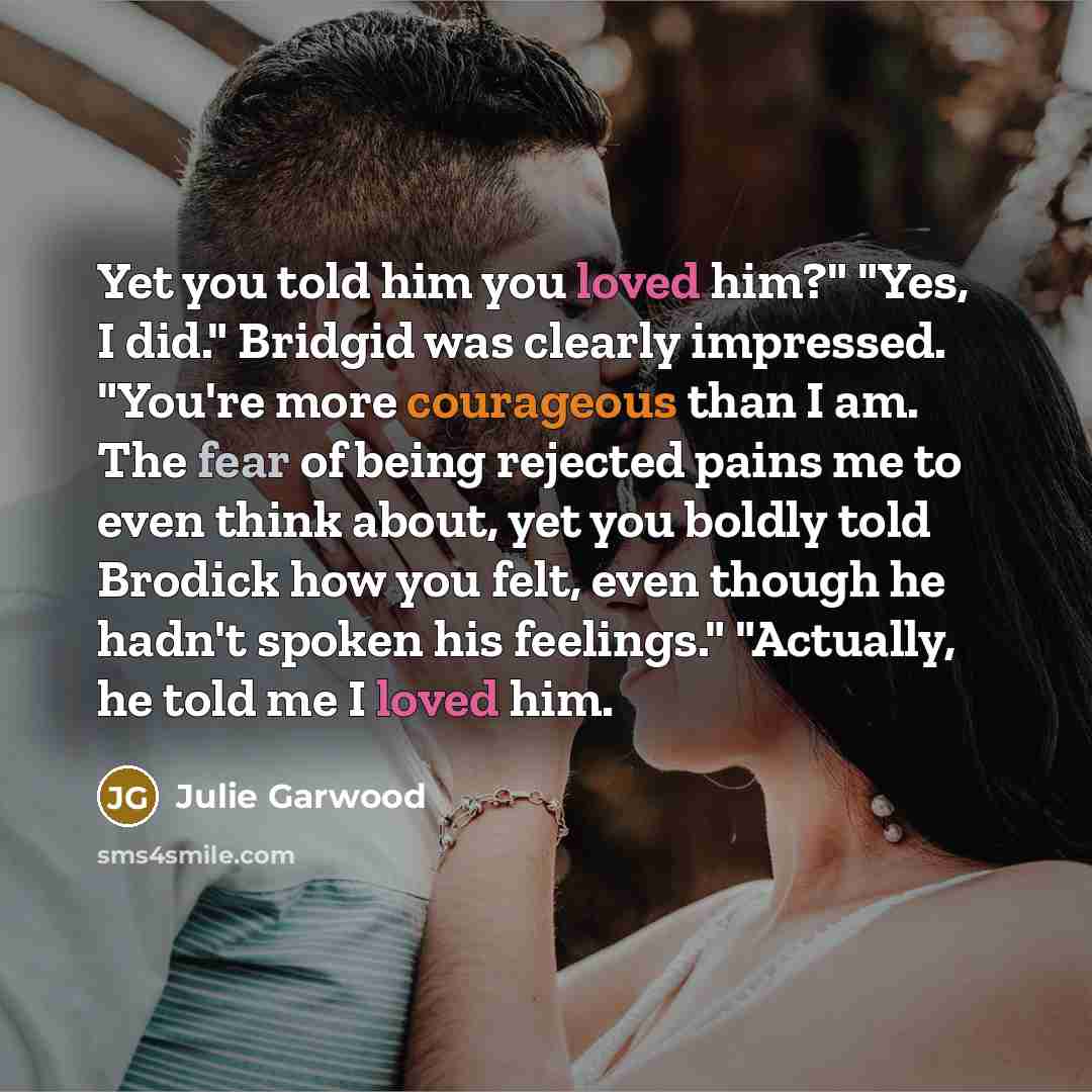 “Yet you told him you loved him?" "Yes, I did."…” quote by Julie Garwood