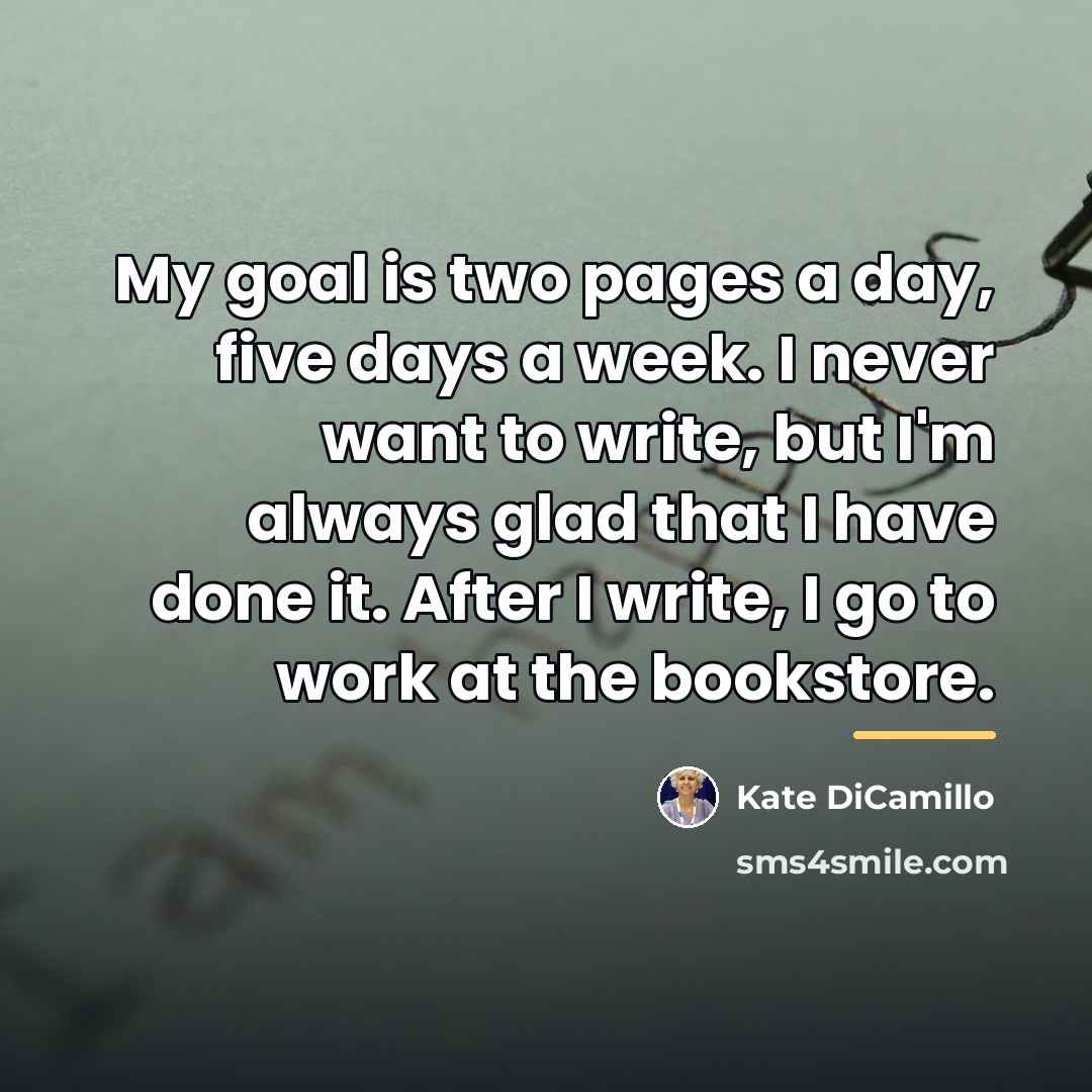 “My goal is two pages a day, five days a…” quote by Kate DiCamillo