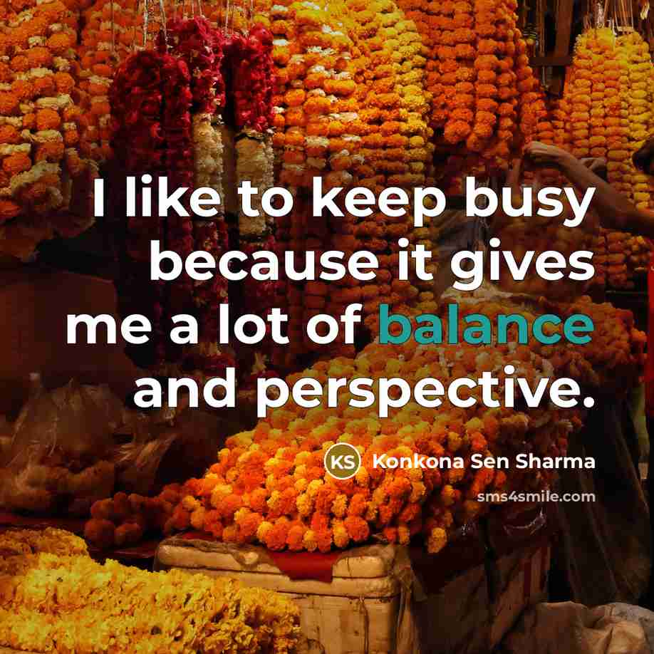 “I like to keep busy because it gives me a…” quote by Konkona Sen Sharma