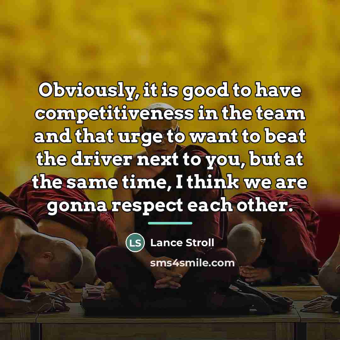“Obviously, it is good to have competitiveness in the team…” quote by Lance Stroll