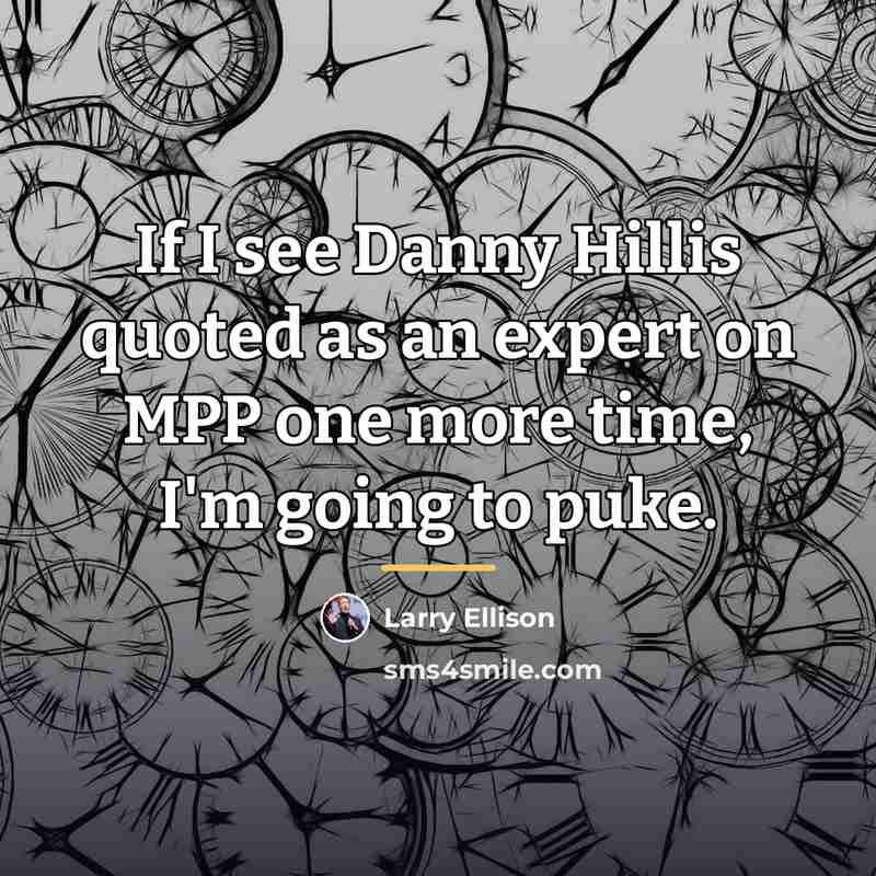 “If I see Danny Hillis quoted as an expert on…” quote by Larry Ellison