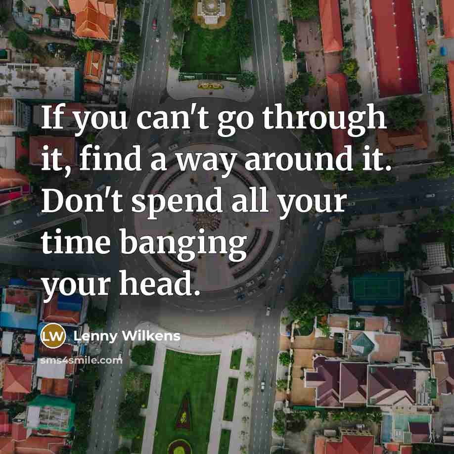 “If you can't go through it, find a way around…” quote by Lenny Wilkens