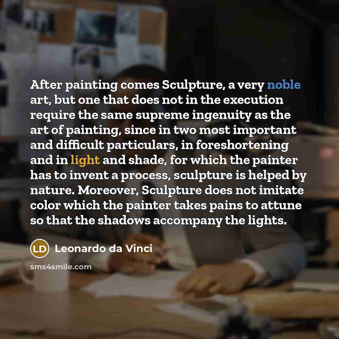 “After painting comes Sculpture, a very noble art, but one…” quote by Leonardo da Vinci