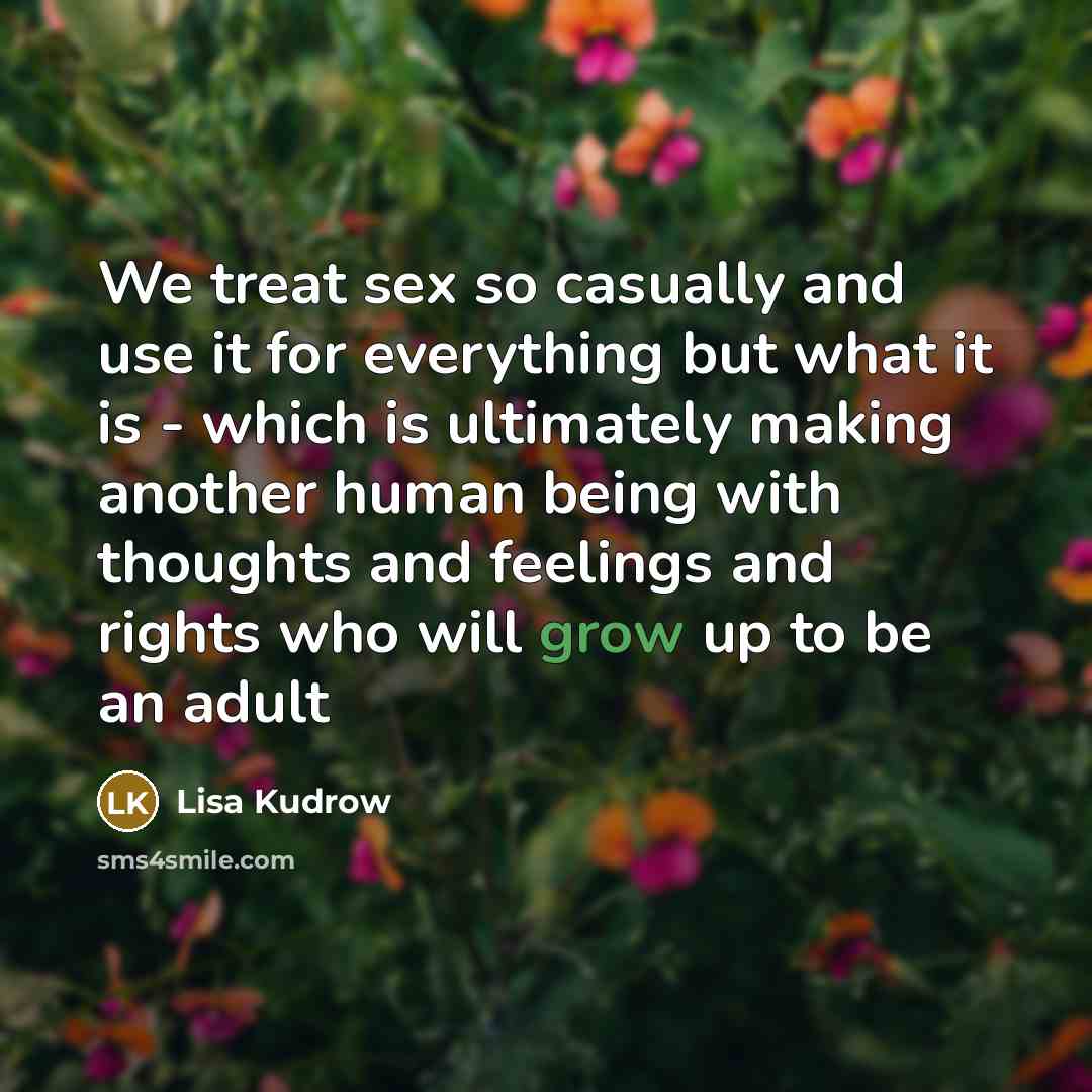 “We treat sex so casually and use it for everything…” quote by Lisa Kudrow