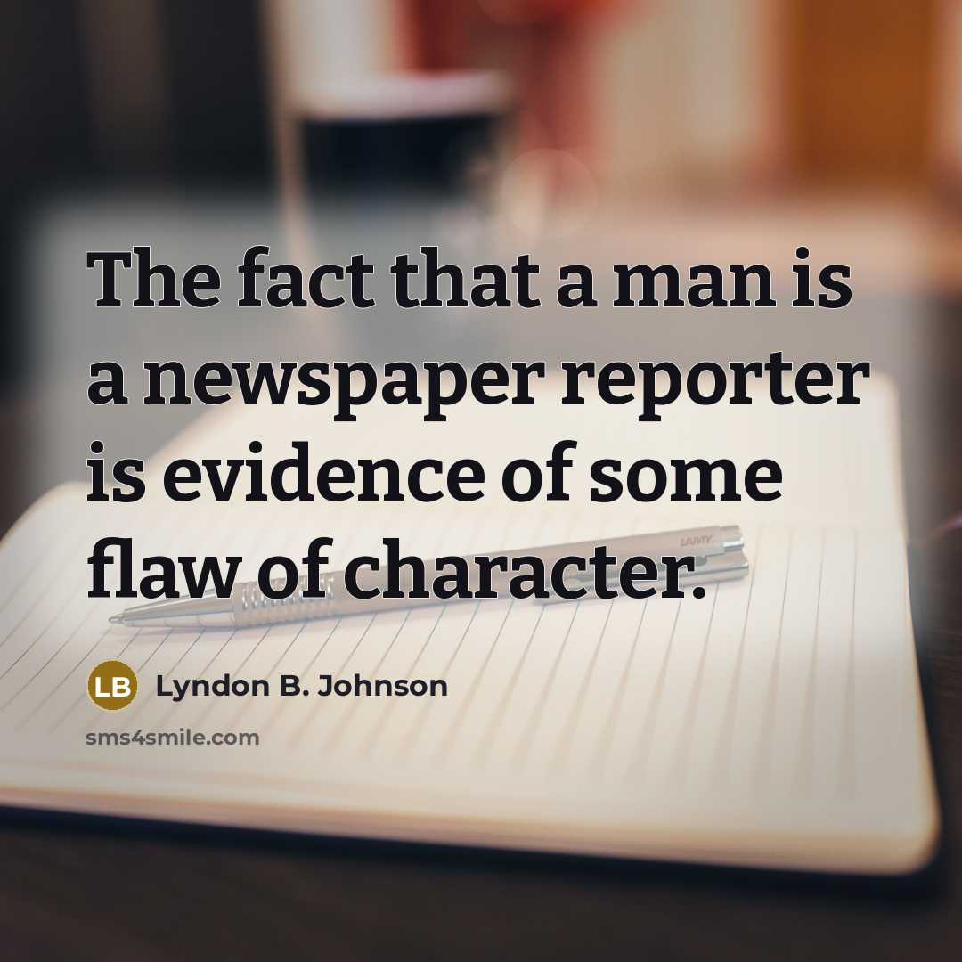“The fact that a man is a newspaper reporter is…” quote by Lyndon B. Johnson