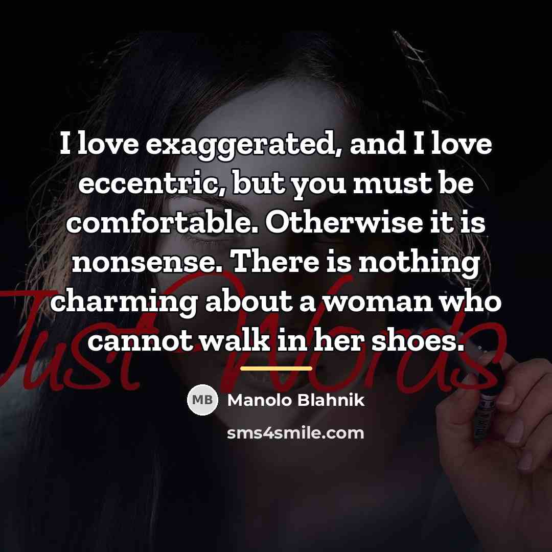“I love exaggerated, and I love eccentric, but you must…” quote by Manolo Blahnik