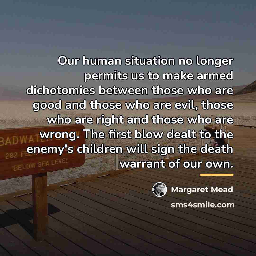 “Our human situation no longer permits us to make armed…” quote by Margaret Mead