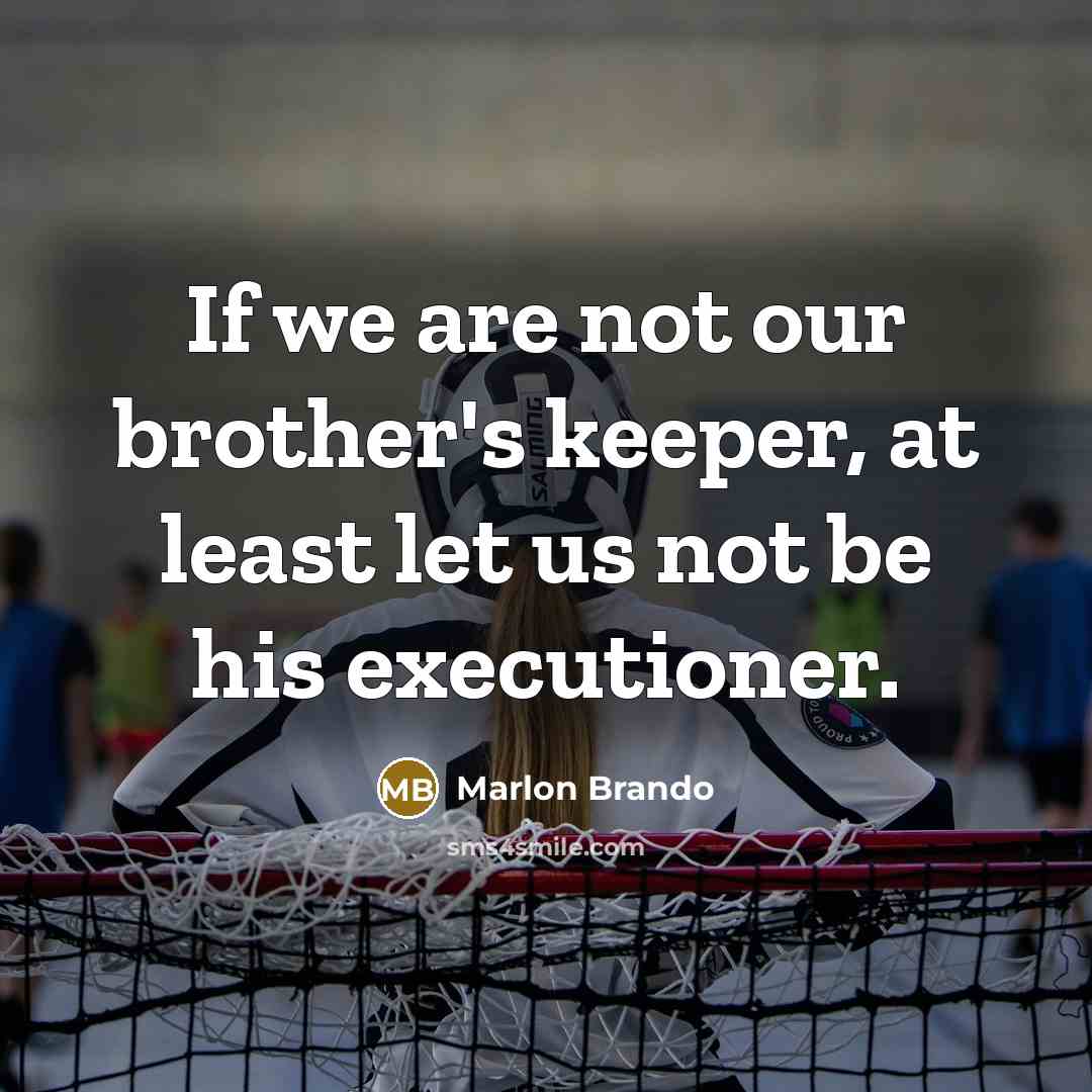 “If we are not our brother's keeper, at least let…” quote by Marlon Brando