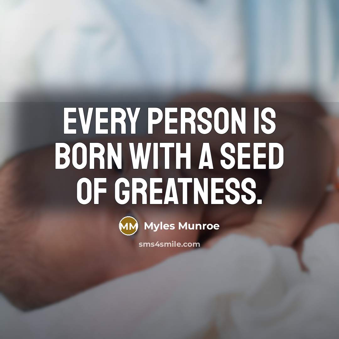“Every person is born with a seed of greatness.…” quote by Myles Munroe