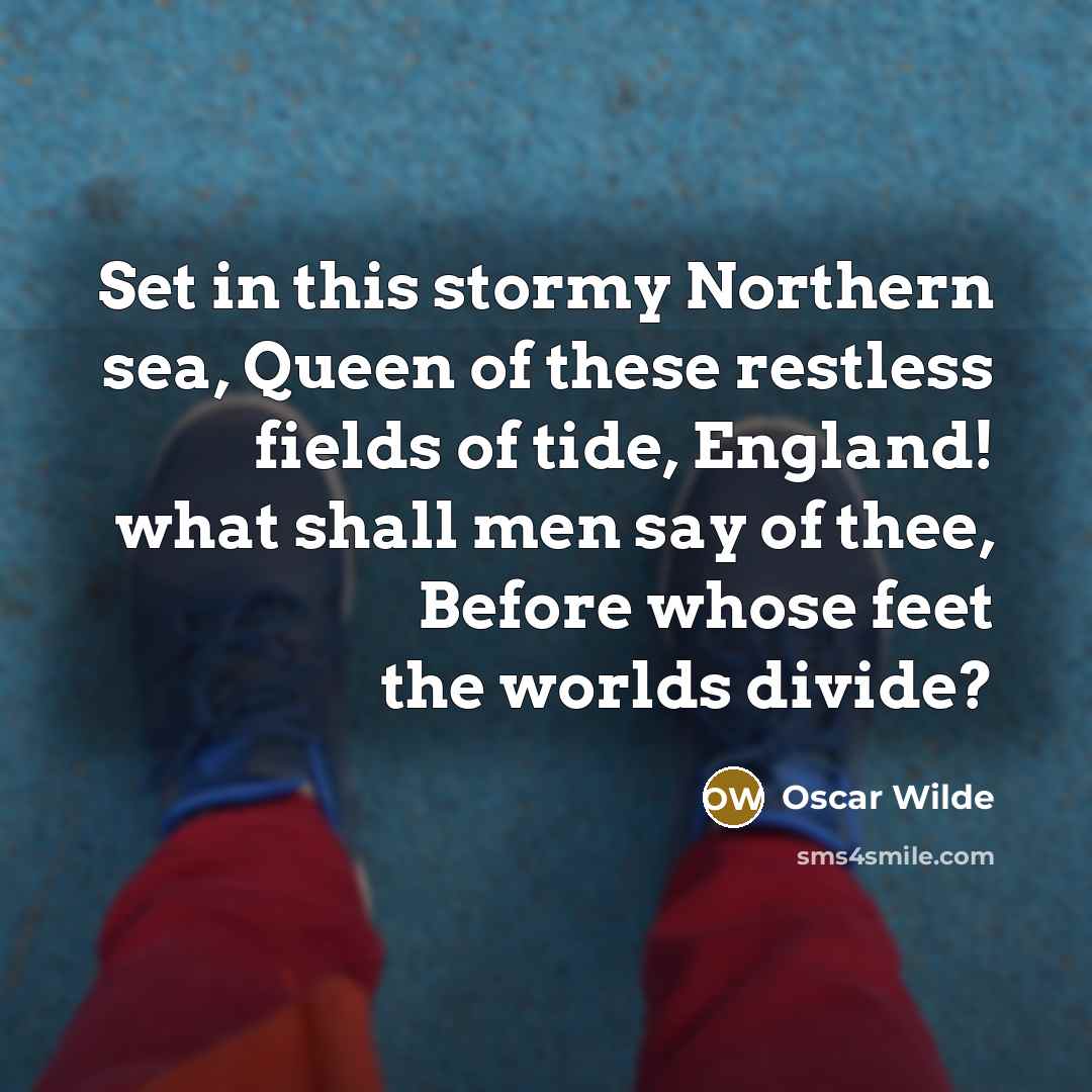 “Set in this stormy Northern sea, Queen of these restless…” quote by Oscar Wilde