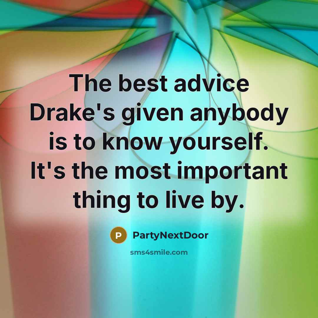 “The best advice Drake's given anybody is to know yourself.…” quote by PartyNextDoor